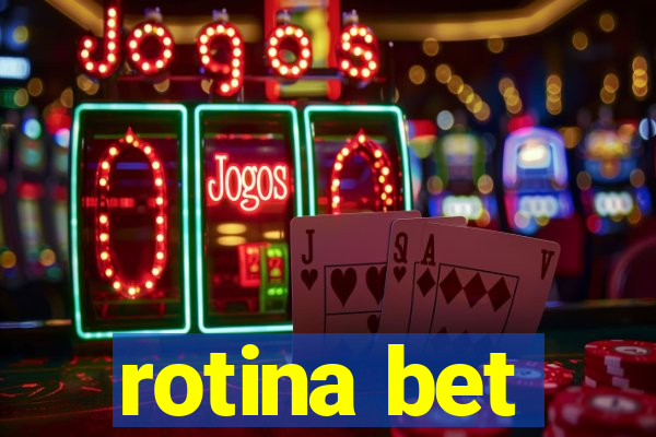 rotina bet